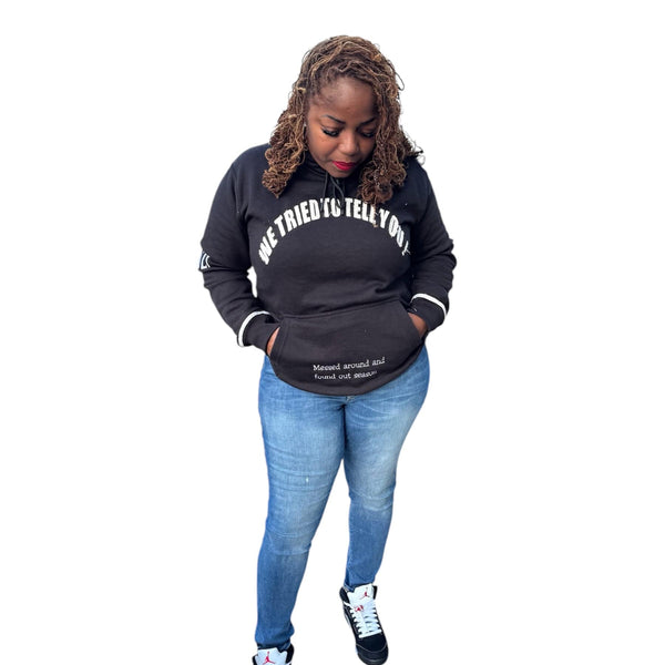 Unisex We tried to tell you hoddie